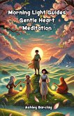 Morning Light Guides Gentle Heart Meditation (eBook, ePUB)