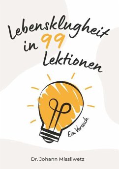 Lebensklugheit in 99 Lektionen (eBook, ePUB) - Missliwetz, Johann