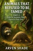 Animals That Refused to Be Tamed Part-1 (eBook, ePUB)