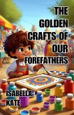 The Golden Crafts of Our Forefathers (eBook, ePUB)