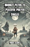 Moonlit Paths to Peaceful Prayer Circles (eBook, ePUB)