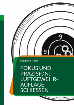 Cover Fokus und Präzision: Luftgewehr-Auflage-Schießen (eBook, ePUB)