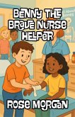 Benny The Brave Nurse Helper (eBook, ePUB)