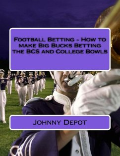 Cover Football Betting - How to make Big Bucks Betting the BCS and College Bowls (eBook, ePUB)