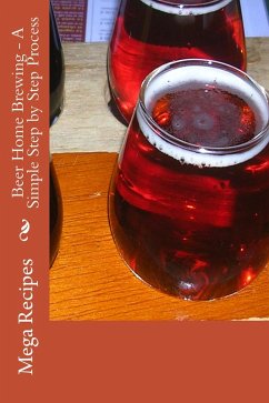Beer Home Brewing - A Simple Step by Step Process (eBook, ePUB) - Recipe, Mega