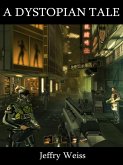 A Dystopian Tale (eBook, ePUB) A Dystopian Tale (eBook, ePUB)