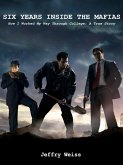 Six Years Inside the Mafias: How I Worked My Way Through College (eBook, ePUB) Six Years Inside the Mafias: How I Worked My Way Through College (eBook, ePUB)