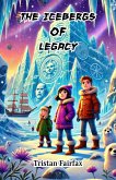 The Icebergs of Legacy (eBook, ePUB) The Icebergs of Legacy (eBook, ePUB)