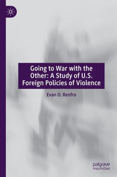Going to War with the Other: A Study of U.S. Foreign Policies of Violence (eBook, PDF) - O. Renfro, Evan