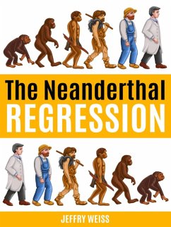 The Neanderthal Regression (Paul Decker Assignmnents, #9) (eBook, ePUB) - Weiss, Jeffry