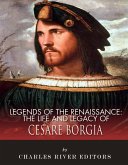 The Life and Legacy of Cesare Borgia (eBook, ePUB) The Life and Legacy of Cesare Borgia (eBook, ePUB)