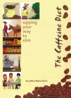 Cover The Caffeine Diet - Sipping Your Way to Slim (eBook, ePUB)