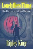 Lonely Hero Thing - ¿The Chronicles of Ian Duncan - Book One (eBook, ePUB) Lonely Hero Thing - ¿The Chronicles of Ian Duncan - Book One (eBook, ePUB)