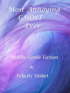 Most Annoying Ghost Ever (eBook, ePUB) - Nisbet, Felicity