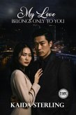 My Love Belongs only to you (eBook, ePUB) My Love Belongs only to you (eBook, ePUB)