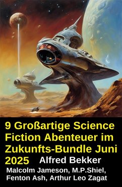 Cover 9 Großartige Science Fiction Abenteuer im Zukunfts-Bundle Juni 2025 (eBook, ePUB)