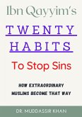 Ibn Qayyim's Twenty Habits To Stop Sins (eBook, ePUB) Ibn Qayyim's Twenty Habits To Stop Sins (eBook, ePUB)