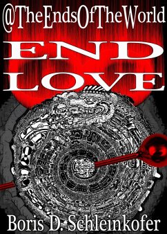 Cover End Eight: END LOVE (@TheEndsOfTheWorld, #8) (eBook, ePUB)