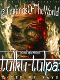 End Seven: Tulku-Tulpa Ender of Ways (@TheEndsOfTheWorld, #7) (eBook, ePUB) End Seven: Tulku-Tulpa Ender of Ways (@TheEndsOfTheWorld, #7) (eBook, ePUB)