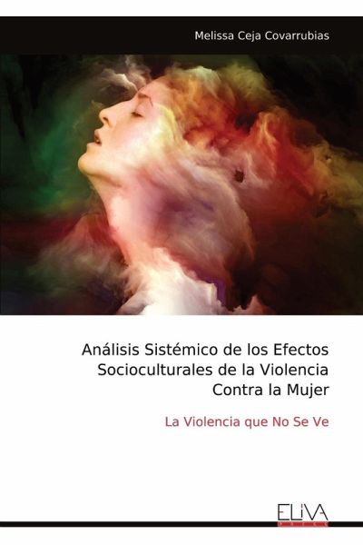 Análisis Sistémico de los Efectos Socioculturales de la Violencia Contra la Mujer