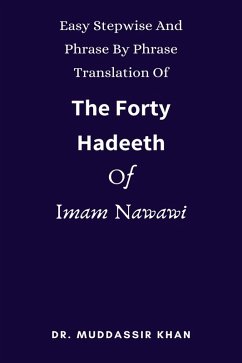 Easy Stepwise And Phrase By Phrase Translation Of The Forty Hadeeth Of Imam Nawawi (eBook, ePUB) - Khan, Muddassir