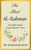 The Ibad Al-Rahman: The Eight Habits That Empower Them (eBook, ePUB) The Ibad Al-Rahman: The Eight Habits That Empower Them (eBook, ePUB)