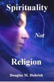 Spirituality Not Religion (eBook, ePUB)
