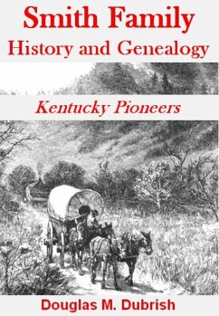 Smith Family History and Genealogy - Kentucky Pioneers (eBook, ePUB) - Dubrish, Douglas M.