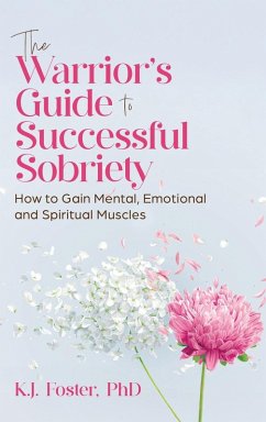 The Warrior's Guide to Successful Sobriety - Foster, K. J.