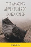 The Amazing Adventures of Hamza Green (eBook, ePUB) The Amazing Adventures of Hamza Green (eBook, ePUB)