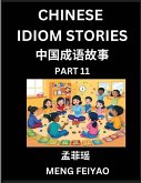 Chinese Idiom Stories (Part 11)- Self-learn Fast Reading Mandarin Chinese Language and Culture with Easy Lessons for Beginners, Intermediate, Advanced Level Students, Short Folktales for Kids, Young, Adults, Improve Vocabulary, Words, Example Sentences, P