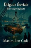 Brigade fluviale Héritage englouti Brigade fluviale Héritage englouti