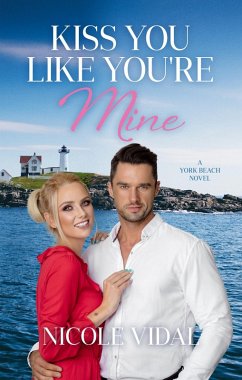 Cover Kiss You Like You're Mine (A York Beach Novel, #4) (eBook, ePUB)