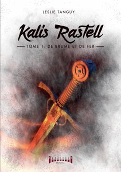 Kalis Rastell - Tome 1 - Leslie Tanguy