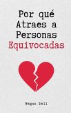 Por qué Atraes a Personas Equivocadas