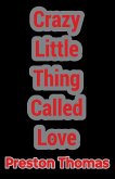 Crazy Little Thing Called Love Crazy Little Thing Called Love