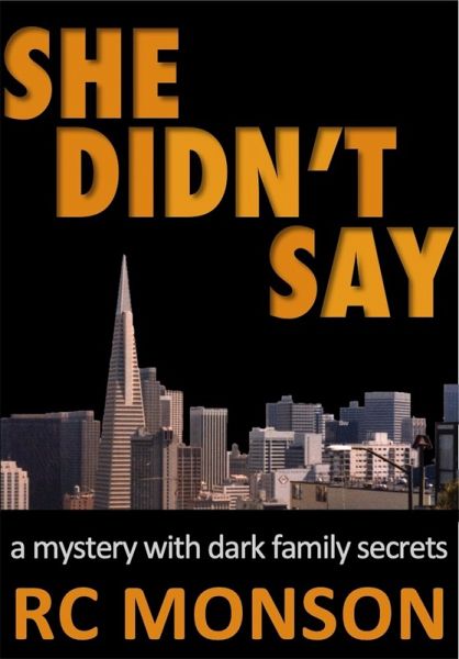 She Didn't Say, a Mystery with Dark Family Secrets (eBook, ePUB) She Didn't Say, a Mystery with Dark Family Secrets (eBook, ePUB)