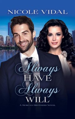 Always Have, Always Will (The Morgan Brothers, #1) (eBook, ePUB) - Vidal, Nicole