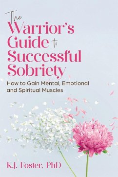 The Warrior's Guide to Successful Sobriety - Foster, K. J.