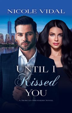 Cover Until I Kissed You (The Morgan Brothers, #3) (eBook, ePUB)