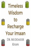 Timeless Wisdom to Recharge Your Imaan (eBook, ePUB) Timeless Wisdom to Recharge Your Imaan (eBook, ePUB)