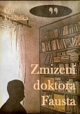 Zmizení Doktora Fausta (eBook, ePUB) Zmizení Doktora Fausta (eBook, ePUB)