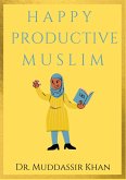 Happy Productive Muslim (eBook, ePUB) Happy Productive Muslim (eBook, ePUB)
