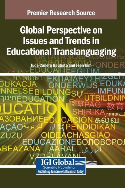 Global Perspective on Issues and Trends in Educational Translanguaging Global Perspective on Issues and Trends in Educational Translanguaging