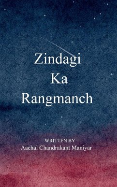 Zindagi Ka Rangmanch - Maniyar, Aachal Chandrakant