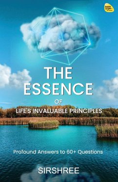 The Essence of Life's Invaluable Principles - Sirshree