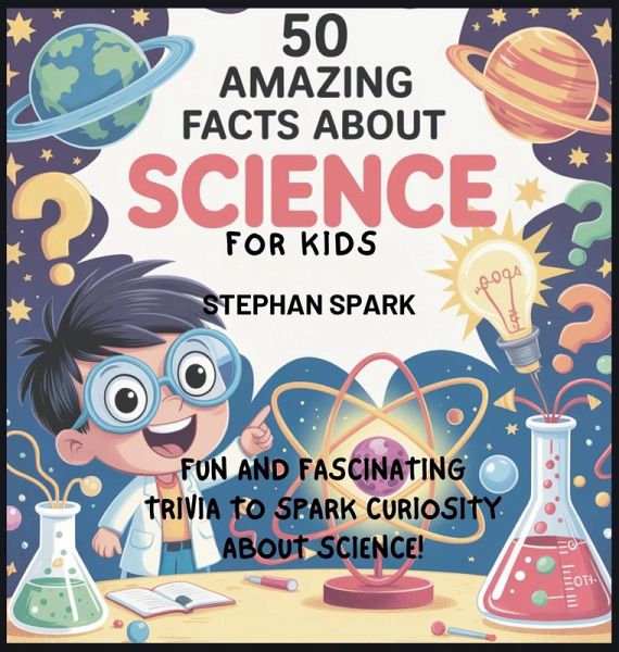 50 Amazing Facts About Science for Kids