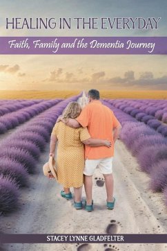 Cover Healing In The Everyday Faith, Family and the Dementia Journey