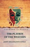 The Playboy of the Western World The Playboy of the Western World