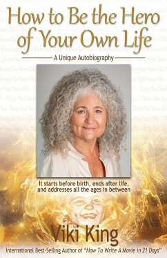 How to Be the Hero of Your Own Life - King, Viki How to Be the Hero of Your Own Life - King, Viki